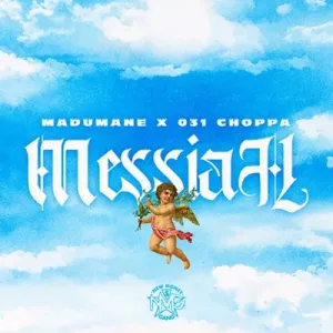 DJ Maphorisa & 031Choppa - Messiah ft. Madumane
