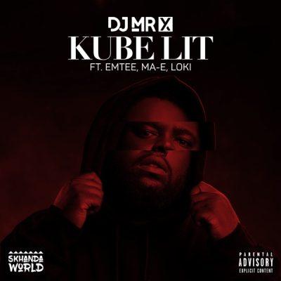 DJ Mr X - Kube Lit ft Emtee, Mae & Loki