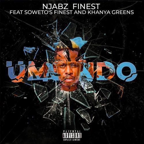 Njabz Finest - Umsindo ft. Sowetos Finest & Khanya Greens