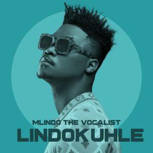 ALBUM: Mlindo The Vocalist - Lindokuhle (Zip)