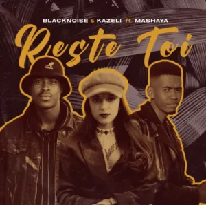 Blacknoise & Kazeli - Reste Toi ft. Mashaya