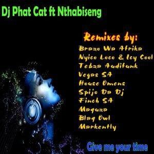 Dj Phat Cat Ft. Nthabiseng - Give Me Your Time Vegas SA Remix