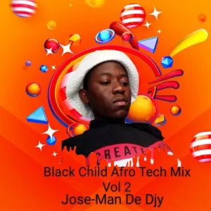 Jose Man De Djy - Black Child Afro Tech Mix Vol 2