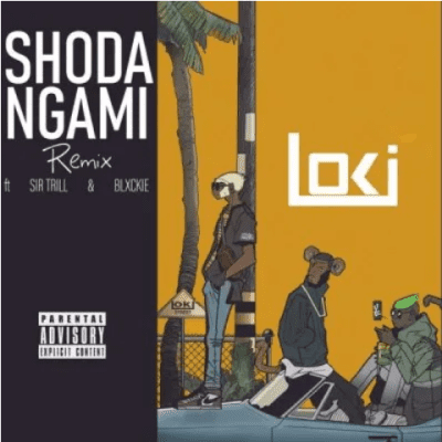 Loki - Shoda Ngami (Remix) ft Blxckie & Sir Trill