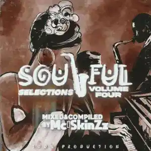 McSkinZz_SA - Soulful Selections Vol.004 (100% Production Mix)