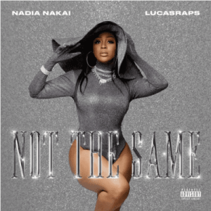 Nadia Nakai - Not The Same ft LucasRaps
