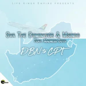 Sva The Dominator & Msindo - DBN To CPT ft. Madness Boys