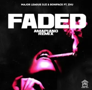 Major League DJz & Boniface - Faded (Amapiano Remix) ft. Zhu