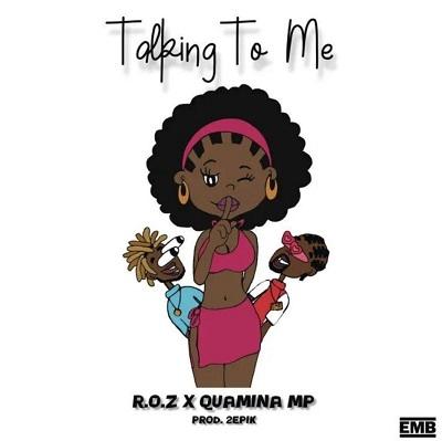 R.O.Z - Talking To Me Ft. Quamina MP