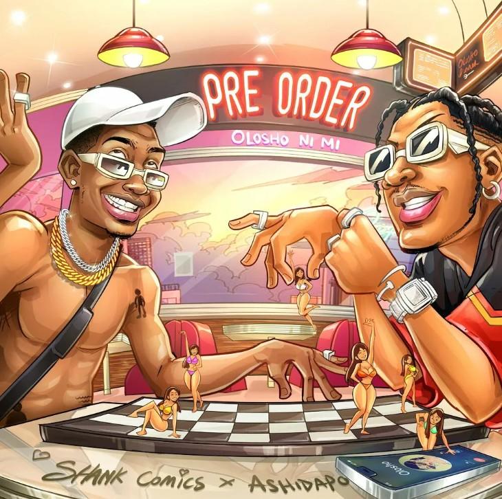 Shankcomics - Pre Order (Olosho Ni Mi) Ft. Ashidapo Mp3