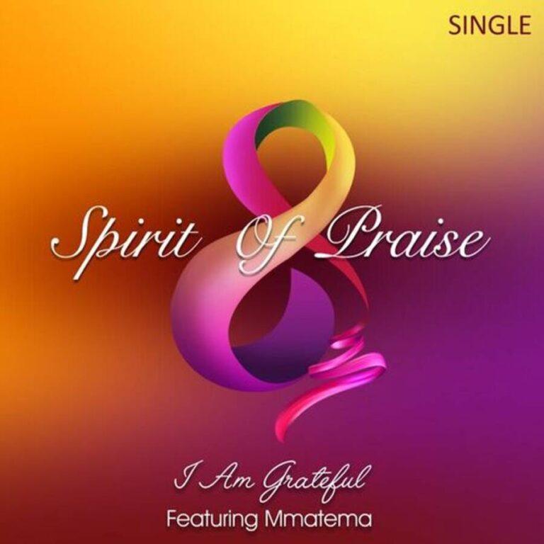 Spirit Of Praise 8 - I Am Grateful Ft. Mmatema