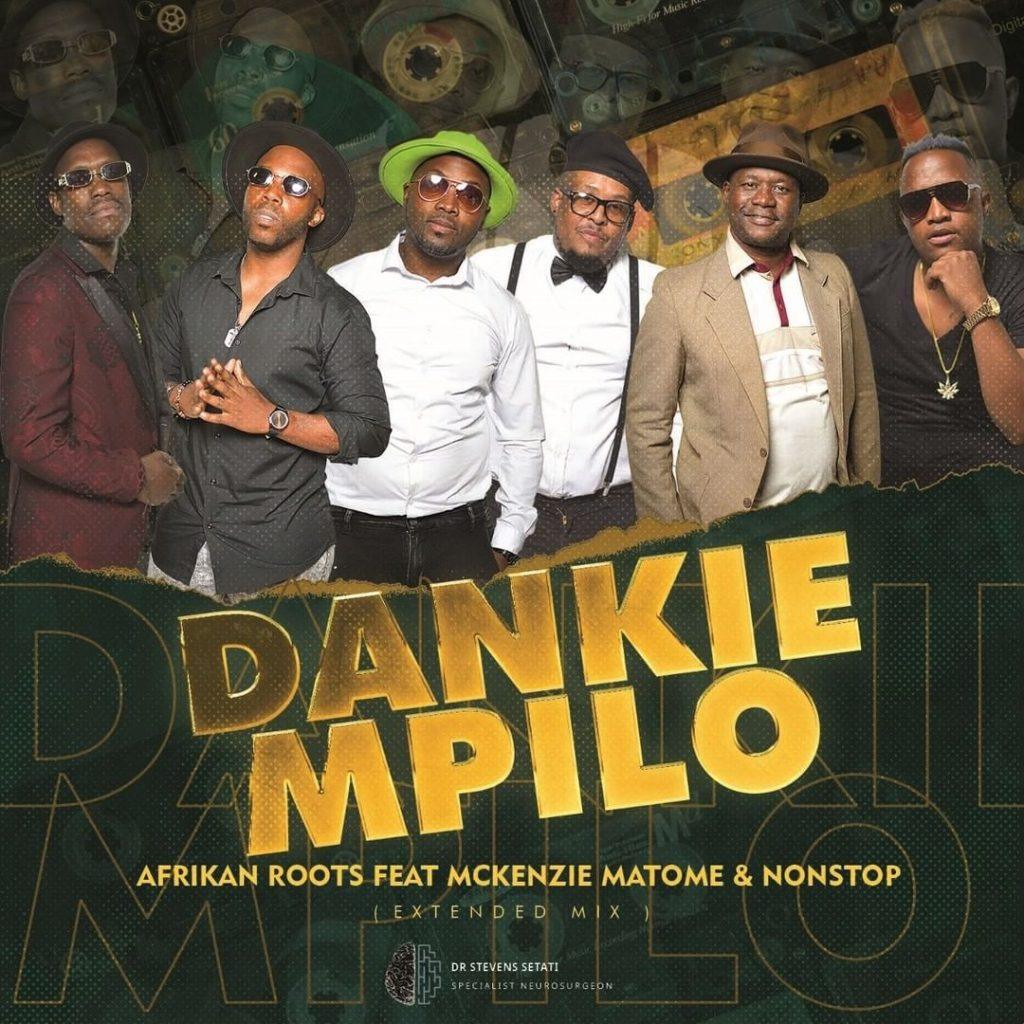 Afrikan Roots Ft. Mckenzie Matome & Nonstop - Dankie Mpilo (Extended Mix)