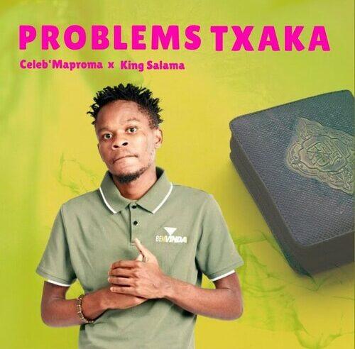 Celeb Maproma Ft. King Salama - Problem Txaka
