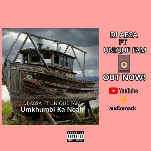 DJ Absa Ft. Unique Fam - Umkhumbi Ka Noah