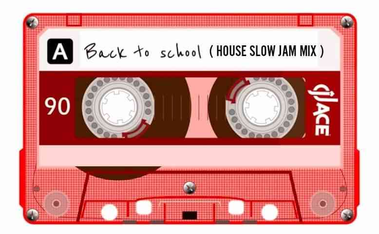 DJ Ace - Back to School (House Slow Jam Mix)