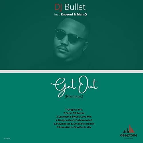 DJ Bullet Ft. Enosoul & Man Q - Get Out (Essential iâs SoulFunk Mix)