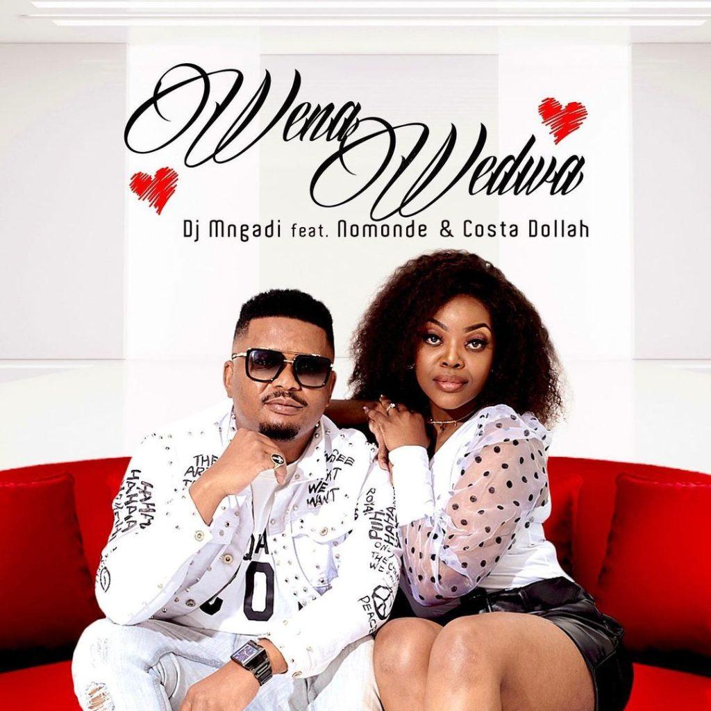 DJ Mngadi Ft. Nomonde & Costa Dollah - Wena Wedwa