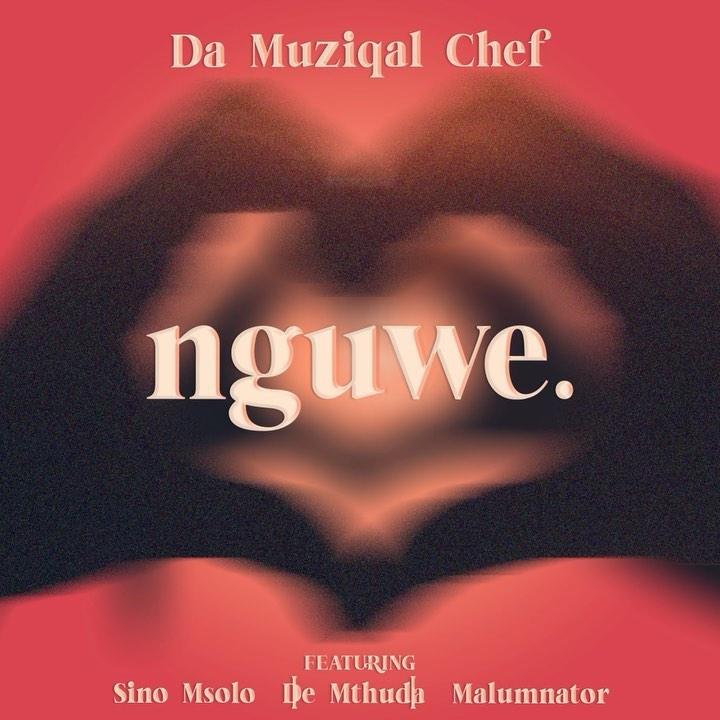 Da Muziqal Chef Ft. Sino Msolo, De Mthuda & Malumnator - Nguwe