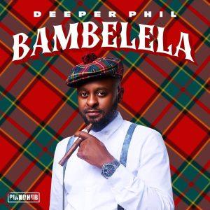 Deeper Phil Ft. Young Stunna & Artwork Sounds - Bambelela