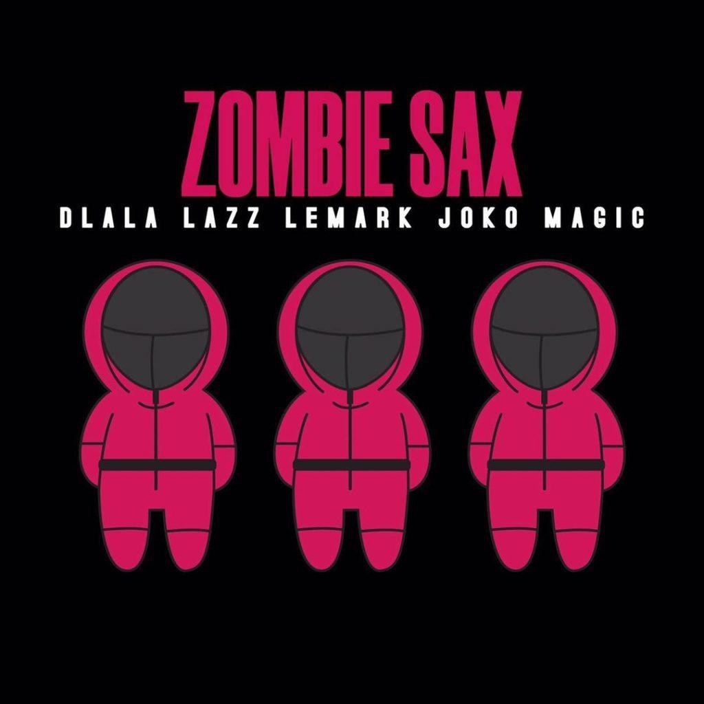Dlala Lazz Ft. LeMark & Joko Magic - Zombie Sax
