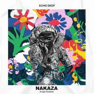 Echo Deep - Nakaza (Afro Mix)