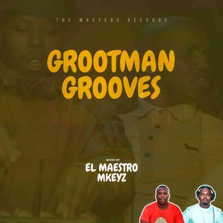 El Maestro & MKeyz - The Grootmans Grooves Vol. 3 Mix
