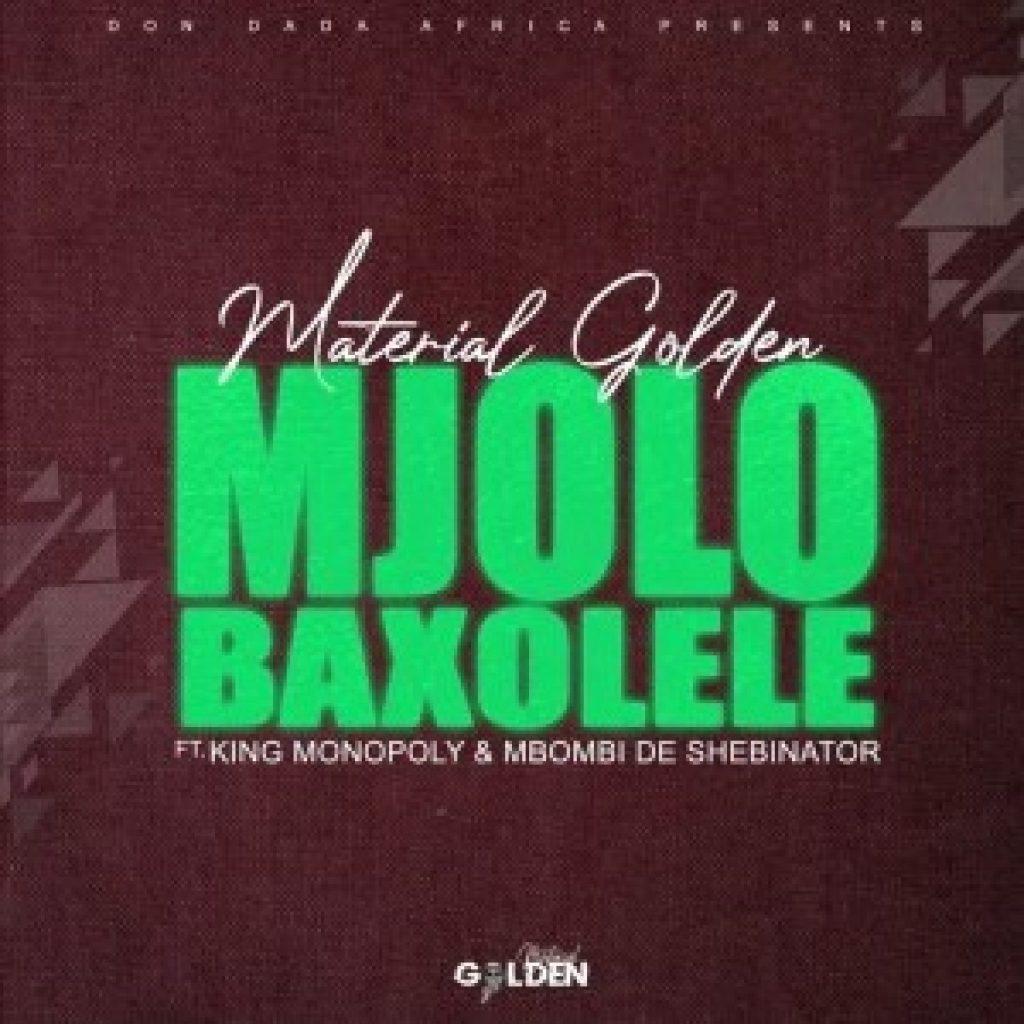 Material Golden Ft. King Monopoly & Mbombi de Shebinato - Mjolo Baxolele
