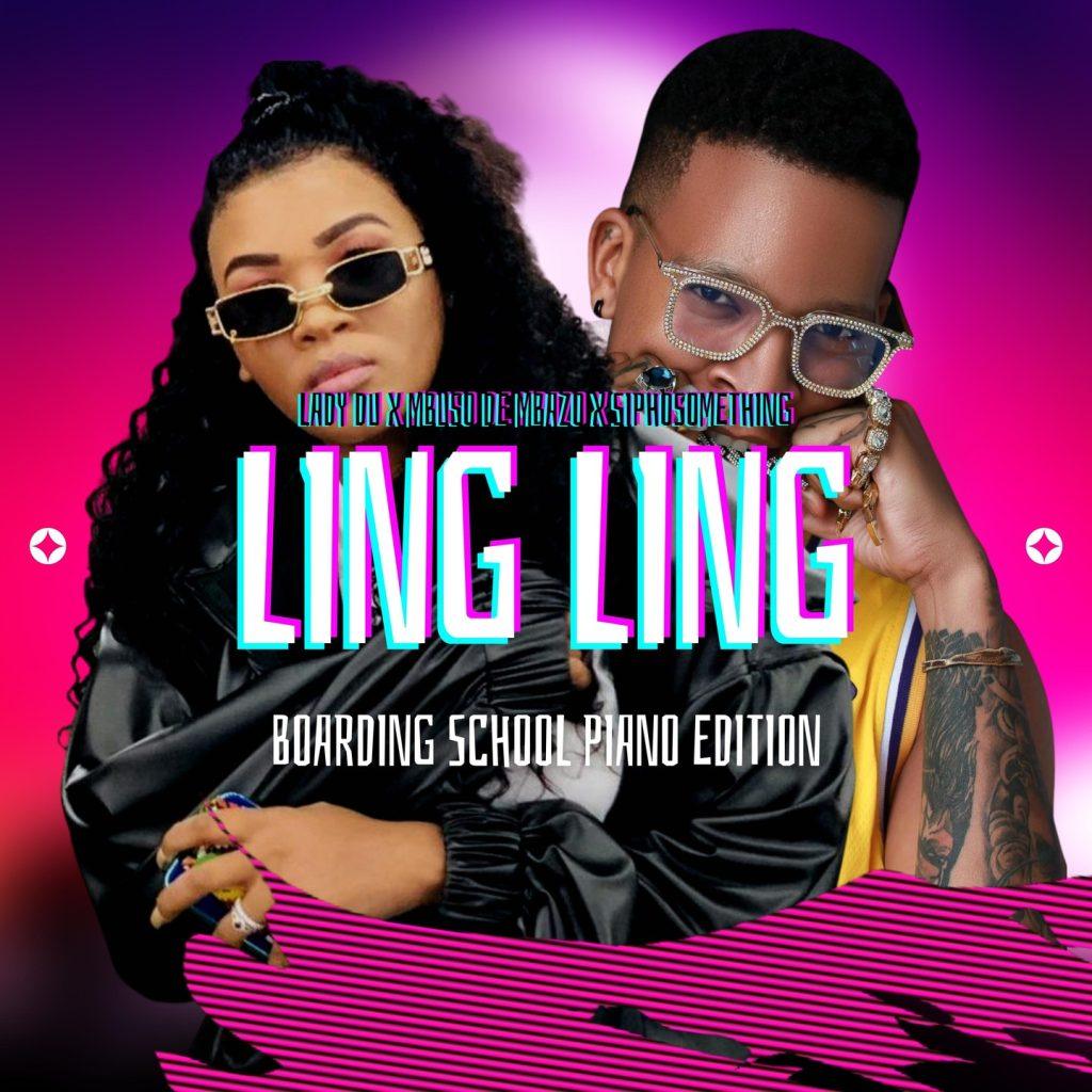 Mbuso De Mbazo, Lady Du & Siphosomething - Ling Ling (Boarding School Piano Edition)