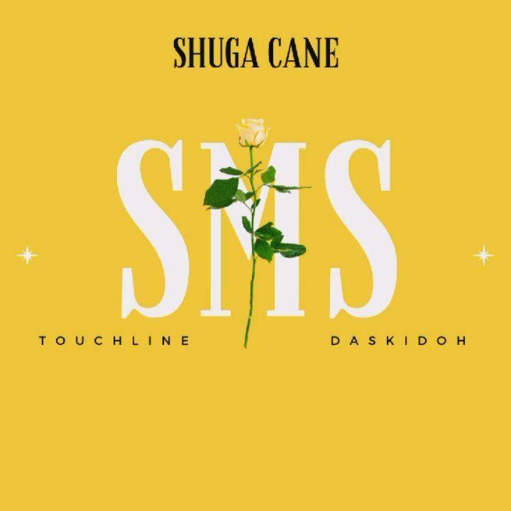 Shuga Cane Ft. Touchline & Daskidoh - SMS