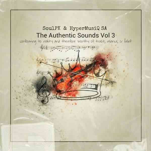 SoulPK & HyperMusiQ SA - The Authentic Sounds Vol.3 (100% Production Mix)