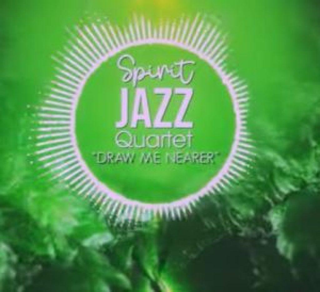 Spirit Of Praise - Spirit Jazz Quartet (Draw Me Nearer)