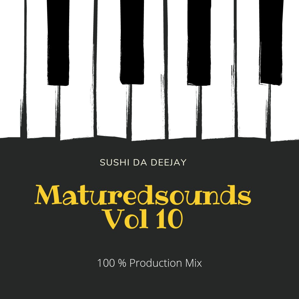 Sushi Da Deejay - Matured Sounds Vol 10 (100% Production Mix)
