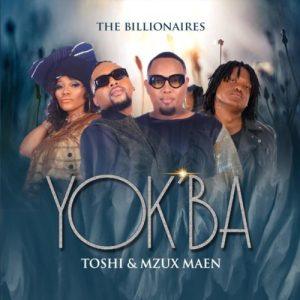The Billionaires, Toshi & Mzux Maen - Yok'ba