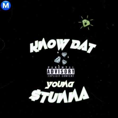 Young Stunna - Know Dat