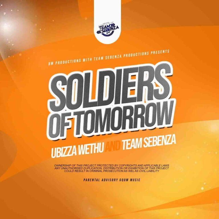 uBizza Wethu & Team Sebenza - Soldiers Of Tomorrow