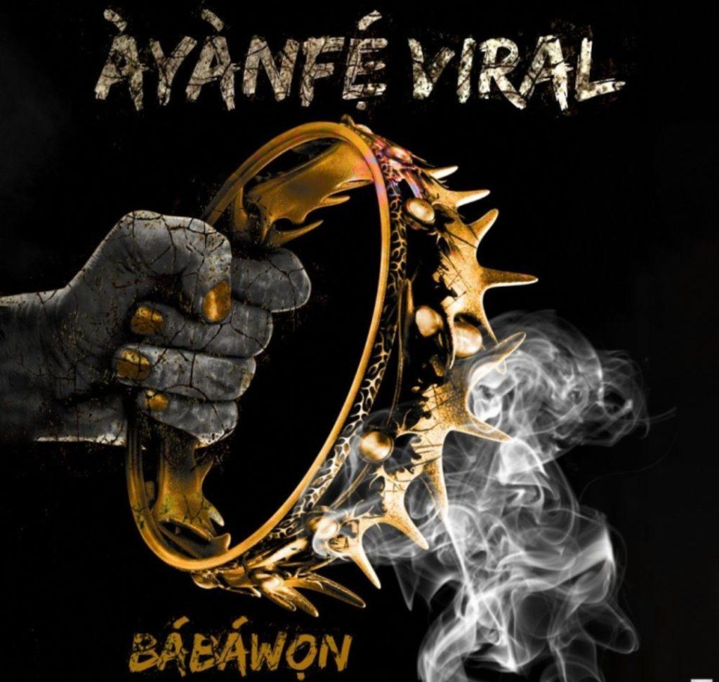 Ayanfe Viral - Babawon