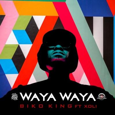Biko King Ft. Xoli - Waya Waya