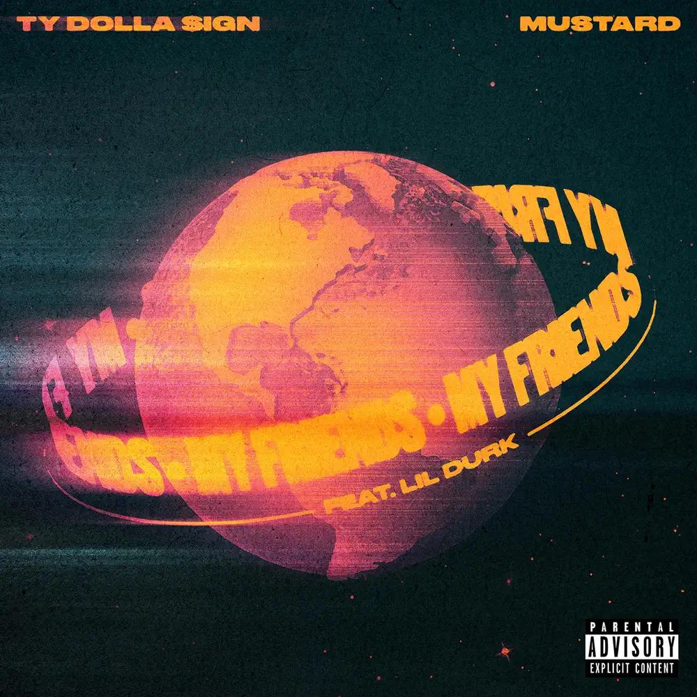 Ty Dolla $ign & Mustard Ft. Lil Durk - My Friends