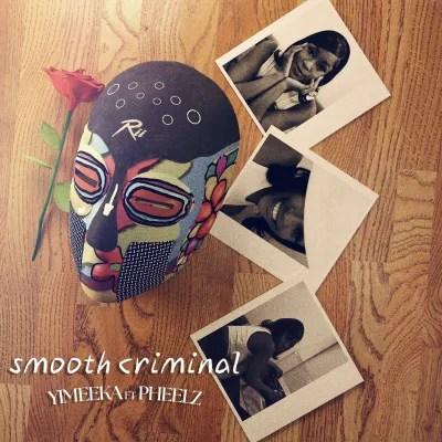 Yimeeka - Smooth Criminal Ft. Pheelz