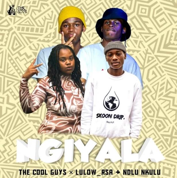 The Cool Guys Ft. Lulow RSA & Ndlu Nkulu - Ngiyala
